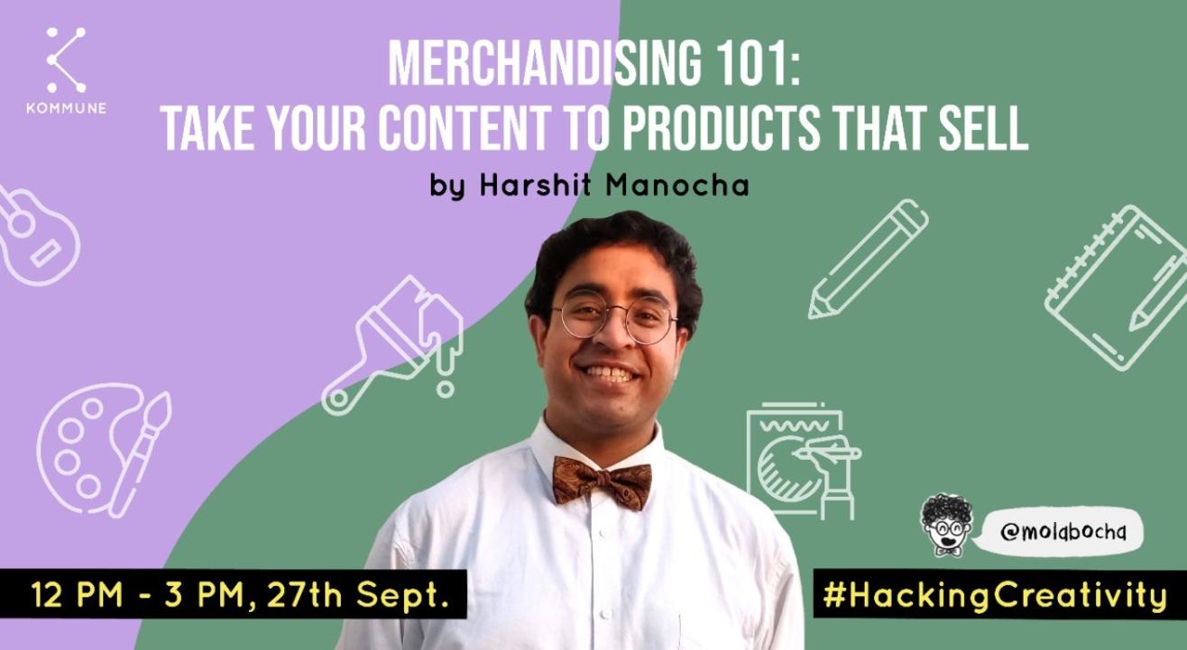 Merchandising 101 by Harshit Manocha || Kommune