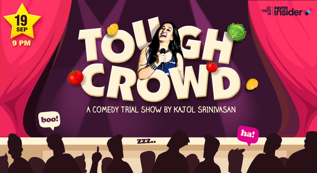 Tough Crowd- A comedy trial show by Kajol Srinivasan