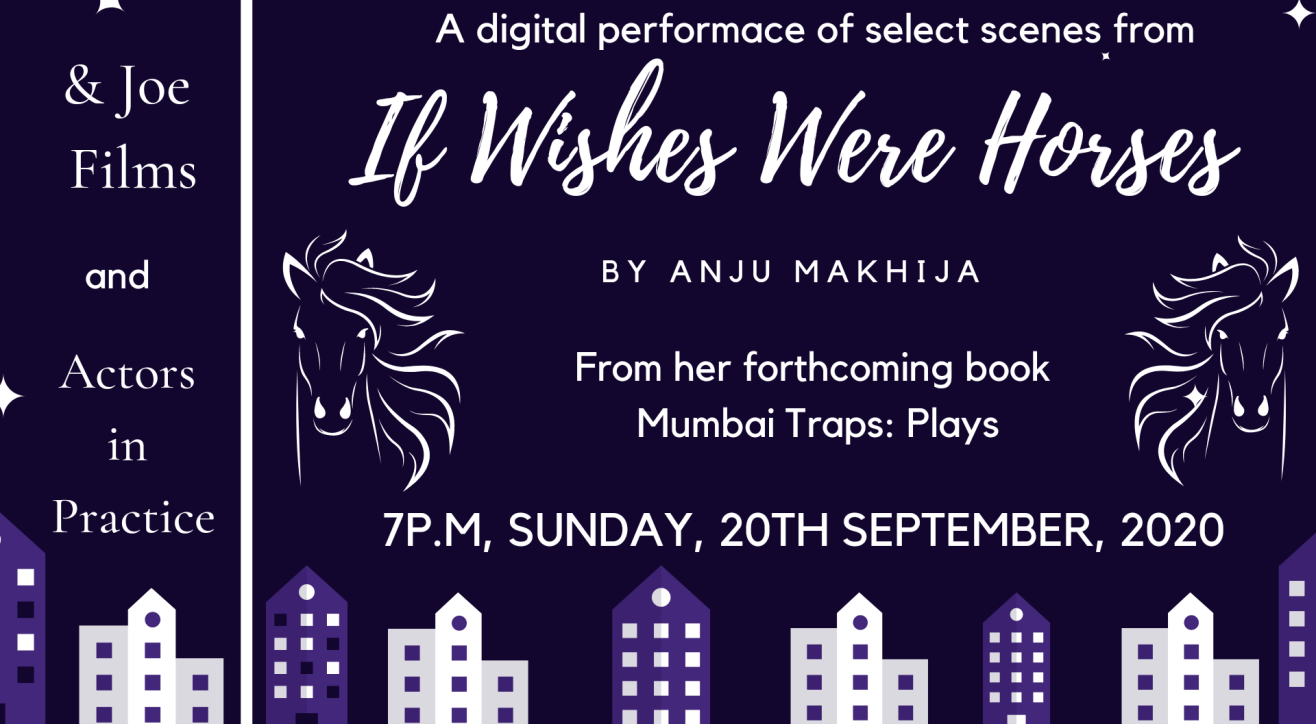 IF Wishes Were Horses  by Anju Makhija