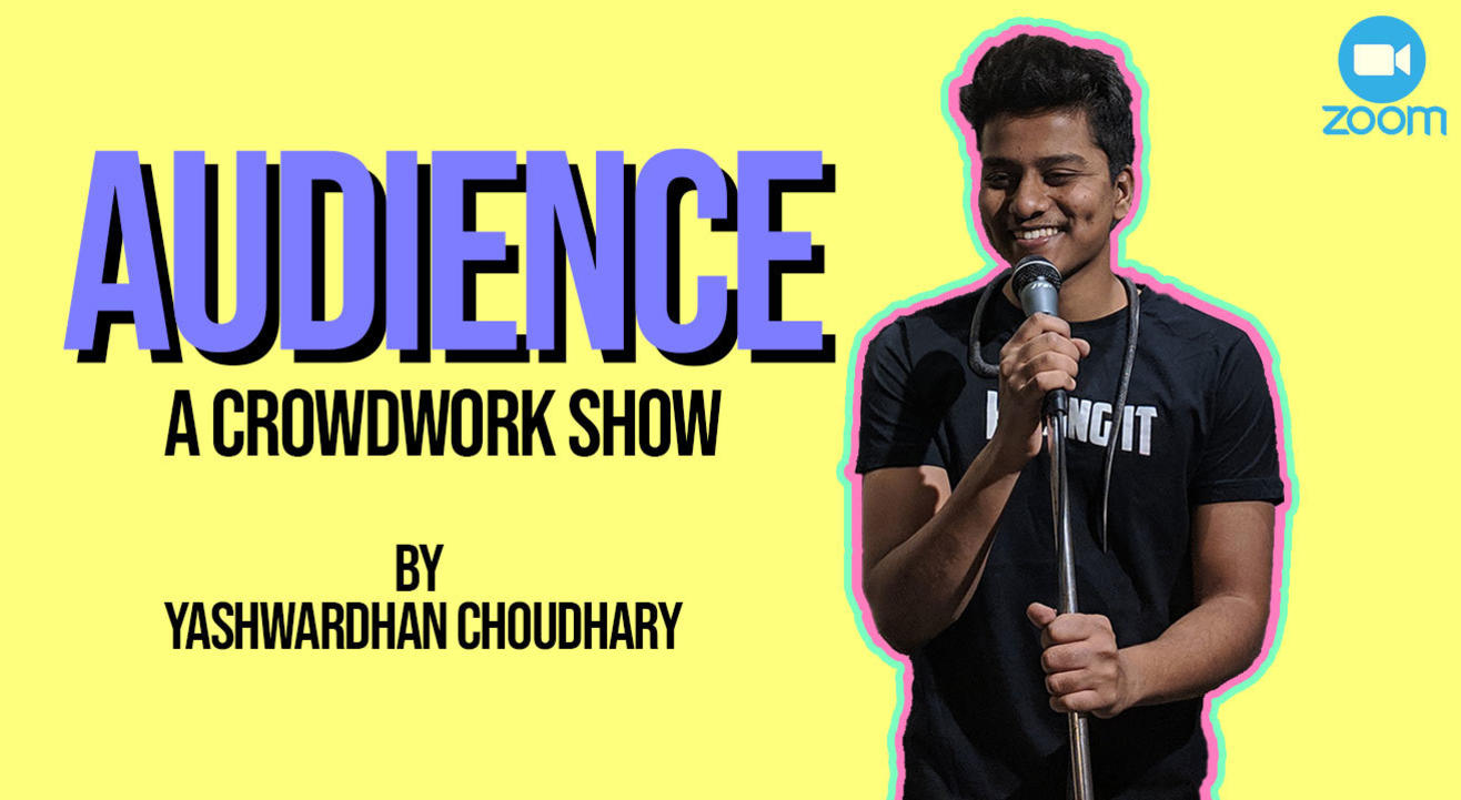 Audience- A Crowd Work Show by Yashwardhan Choudhary