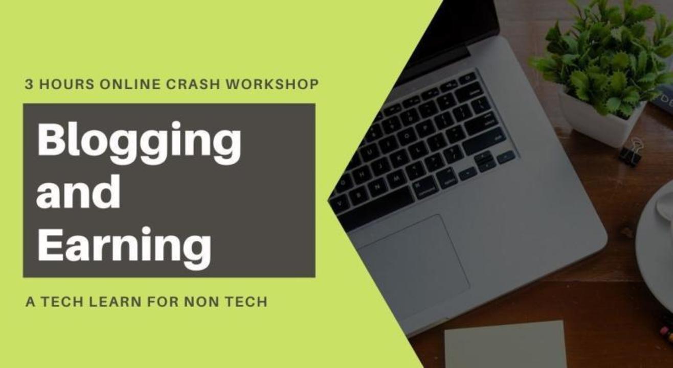 Blogging and Earning: 3 Hours Online Crash Workshop