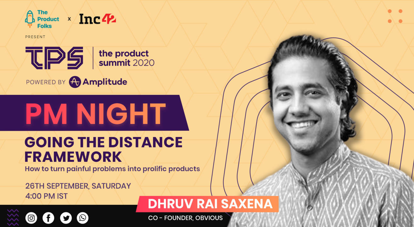 'Going the Distance' by Dhruv Saxena (Co-Founder & CPO, Obvious) | PM Night with The Product Folks & Inc42