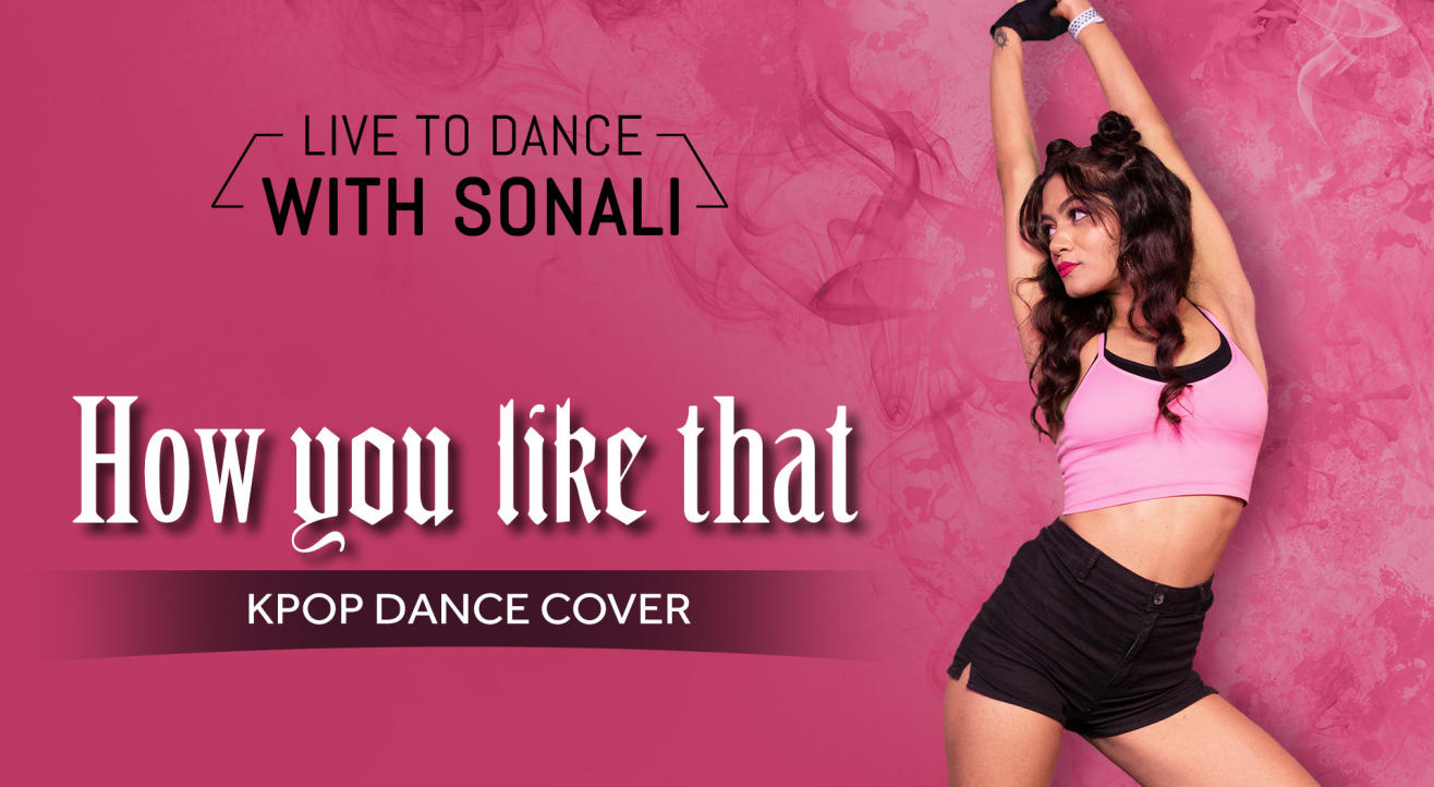 3 Hour Intensive Class - How You Like That with Sonali Bhadauria