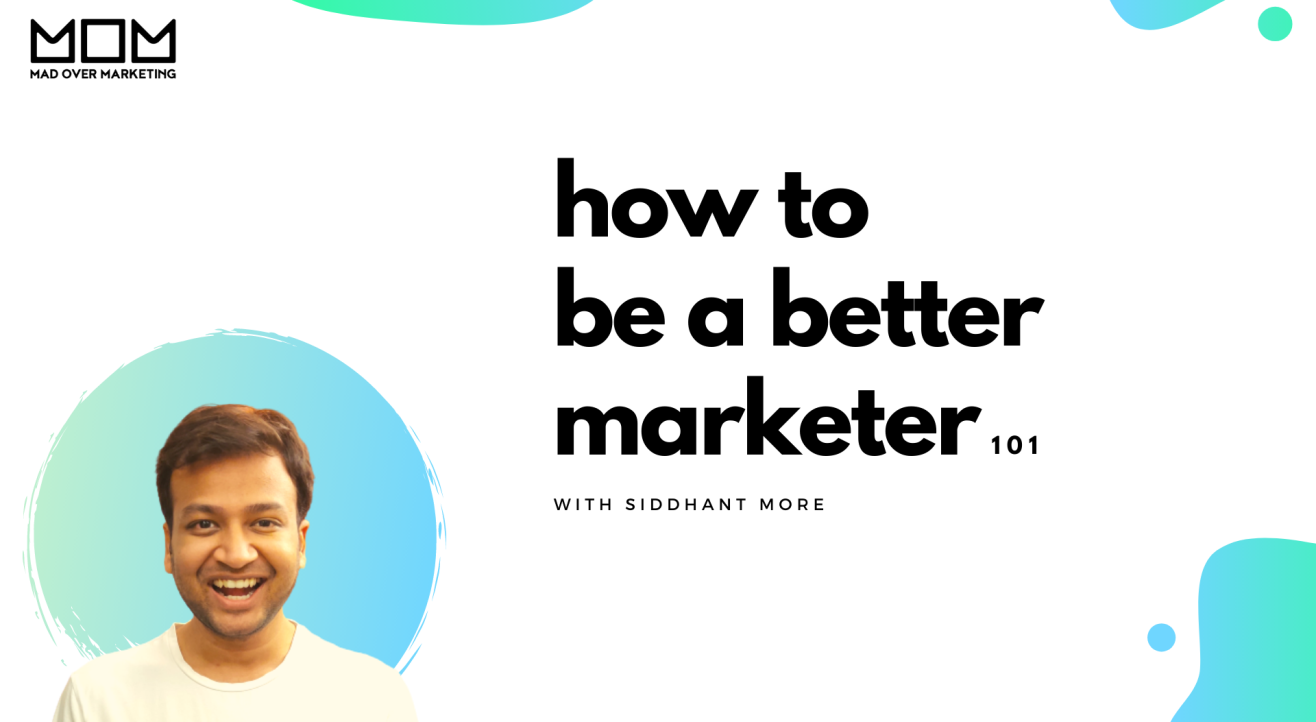 How To Be A Better Marketer 101 with Mad Over Marketing