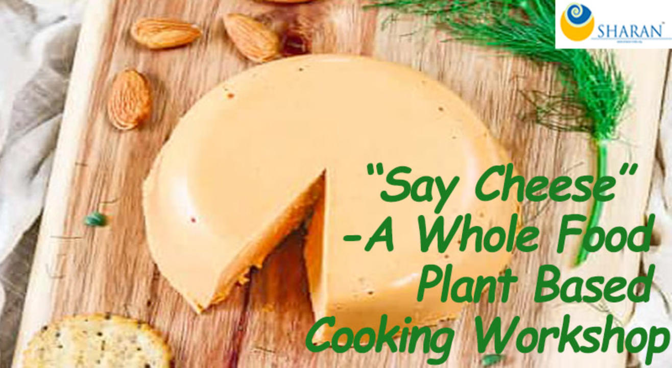 “Say Cheese” – A Whole Food Plant Based Cooking Workshop