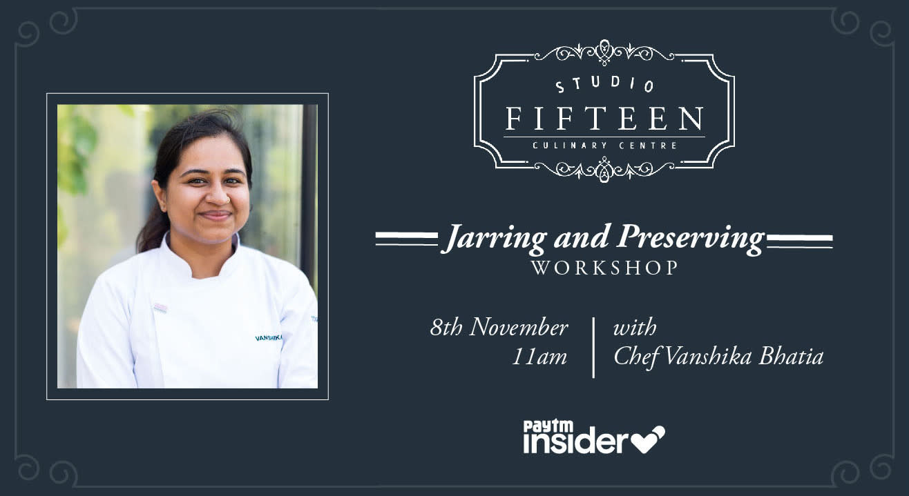 Studio Fifteen | Jarring & Preserving Workshop with Chef Vanshika Bhatia