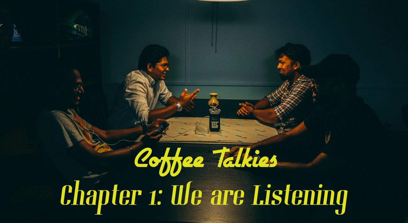 Coffee Talkies Chapter 1: We are Listening