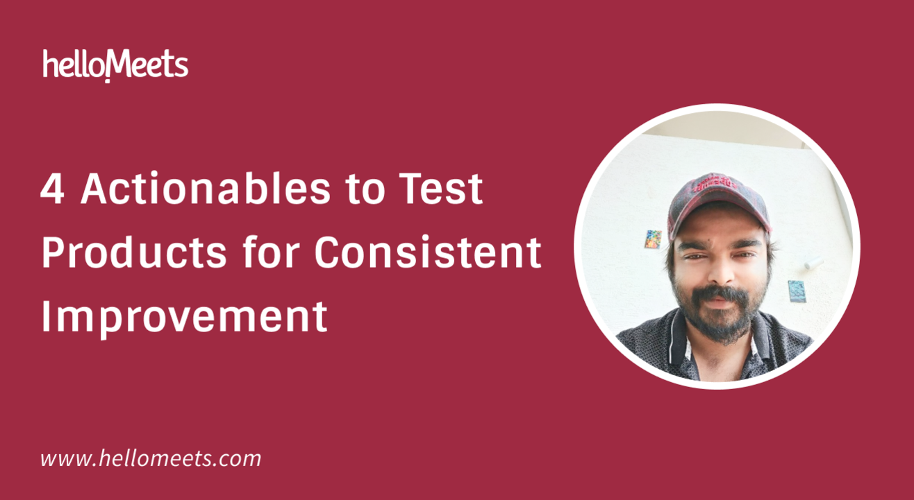 4 Actionables to Test Products for Consistent Improvement