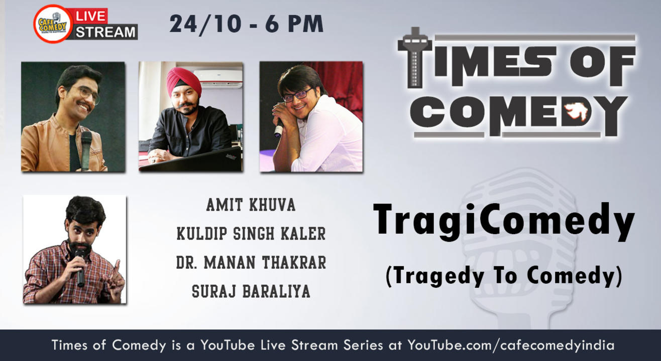 Times Of Comedy : TragiComedy (Tragedy To Comedy)