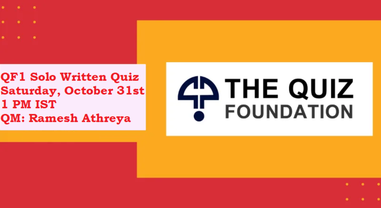 QF1 Solo Written Quiz on Saturday, 31st October, 1 PM IST, by Ramesh Athreya