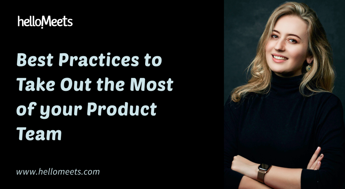 Best Practices to Take Out the Most of your Product Team