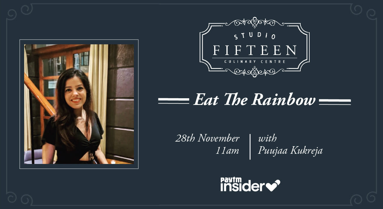 Studio Fifteen | Eat The Rainbow with Puujaa Kukreja