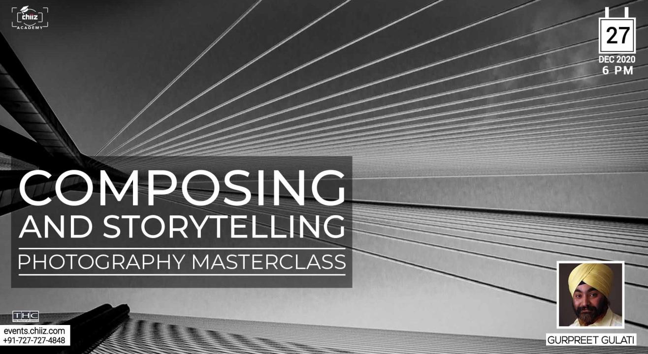 COMPOSING & STORYTELLING USING CREATIVE PHOTOGRAPHY - GURPREET GULATI