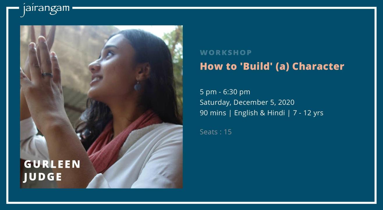 Workshop : How to 'Build' (a) Character with Gurleen Judge