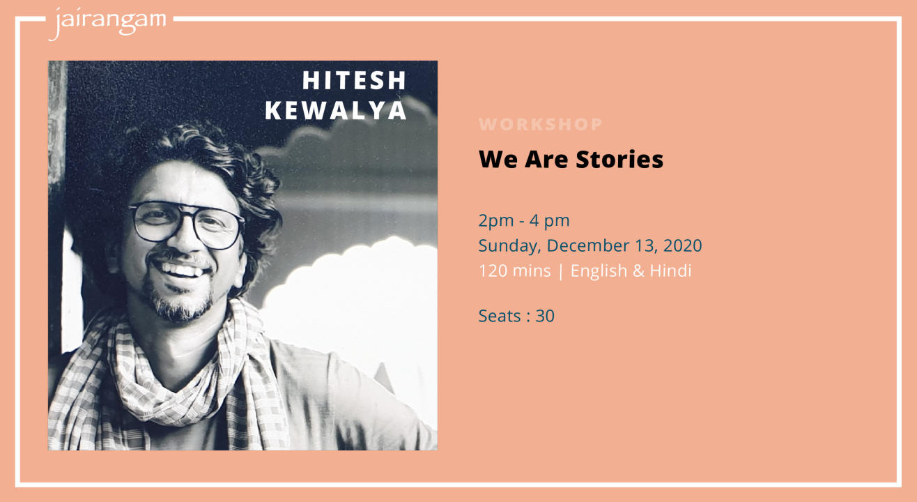 Workshop : We Are Stories with Hitesh Kewalya