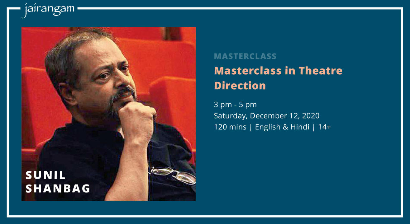 Masterclass in Theatre Direction with Sunil Shanbag