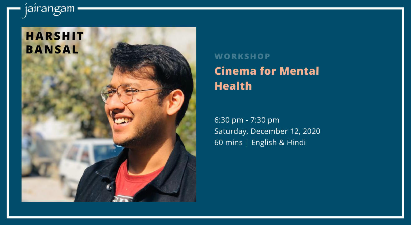 Workshop : Cinema for Mental Health with Harshit Bansal