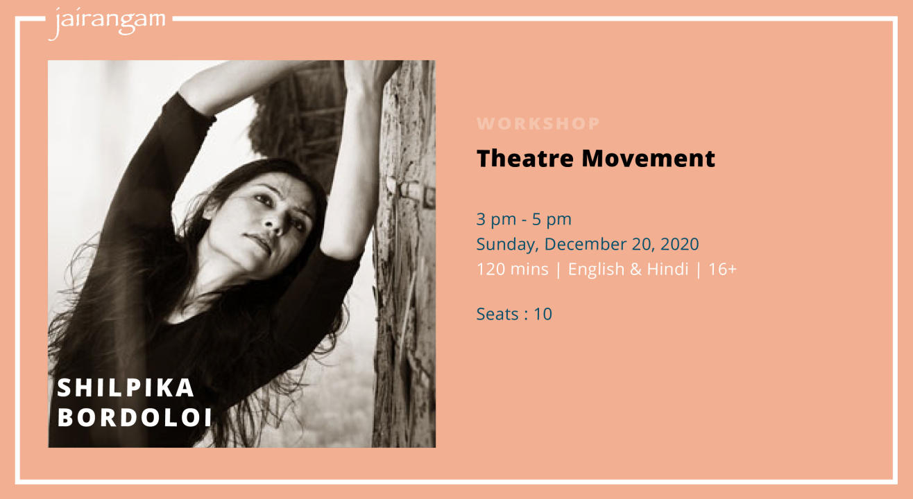 Workshop : Theatre Movement with Shilpika Bordoloi