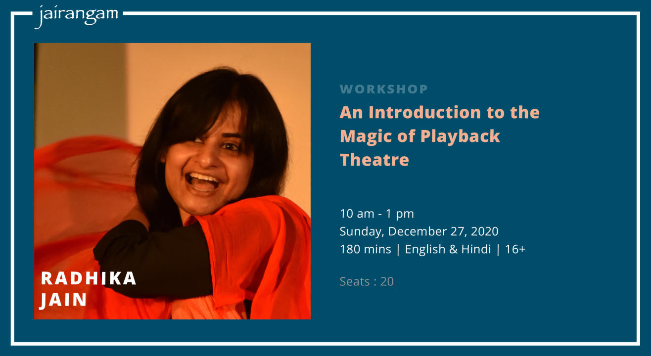 Workshop : An Introduction to the Magic of Playback Theatre with Radhika Jain