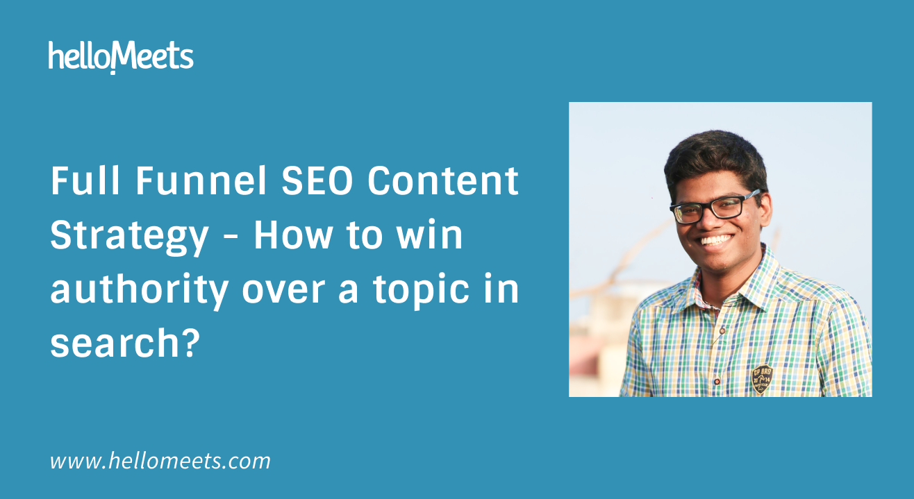 Full Funnel SEO Content Strategy - How to win authority over a topic in search?
