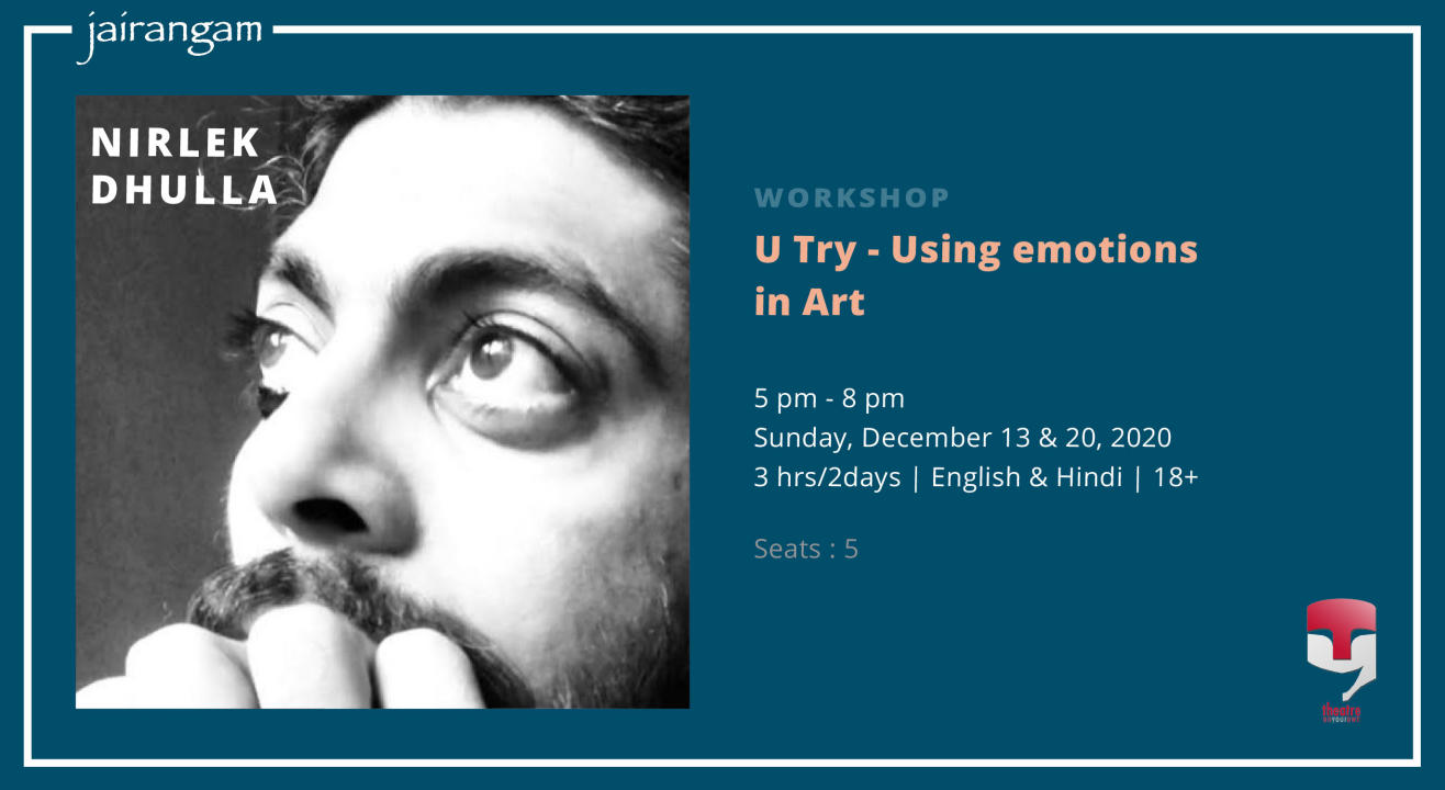 Workshop : U Try - Using Emotions in Art with Nirlek Dhulla