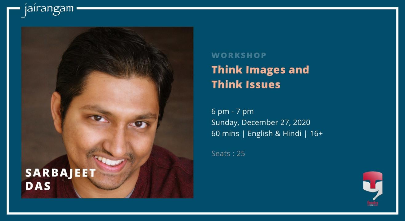 Workshop : Think Images and Think Issues with Sarbajeet Das