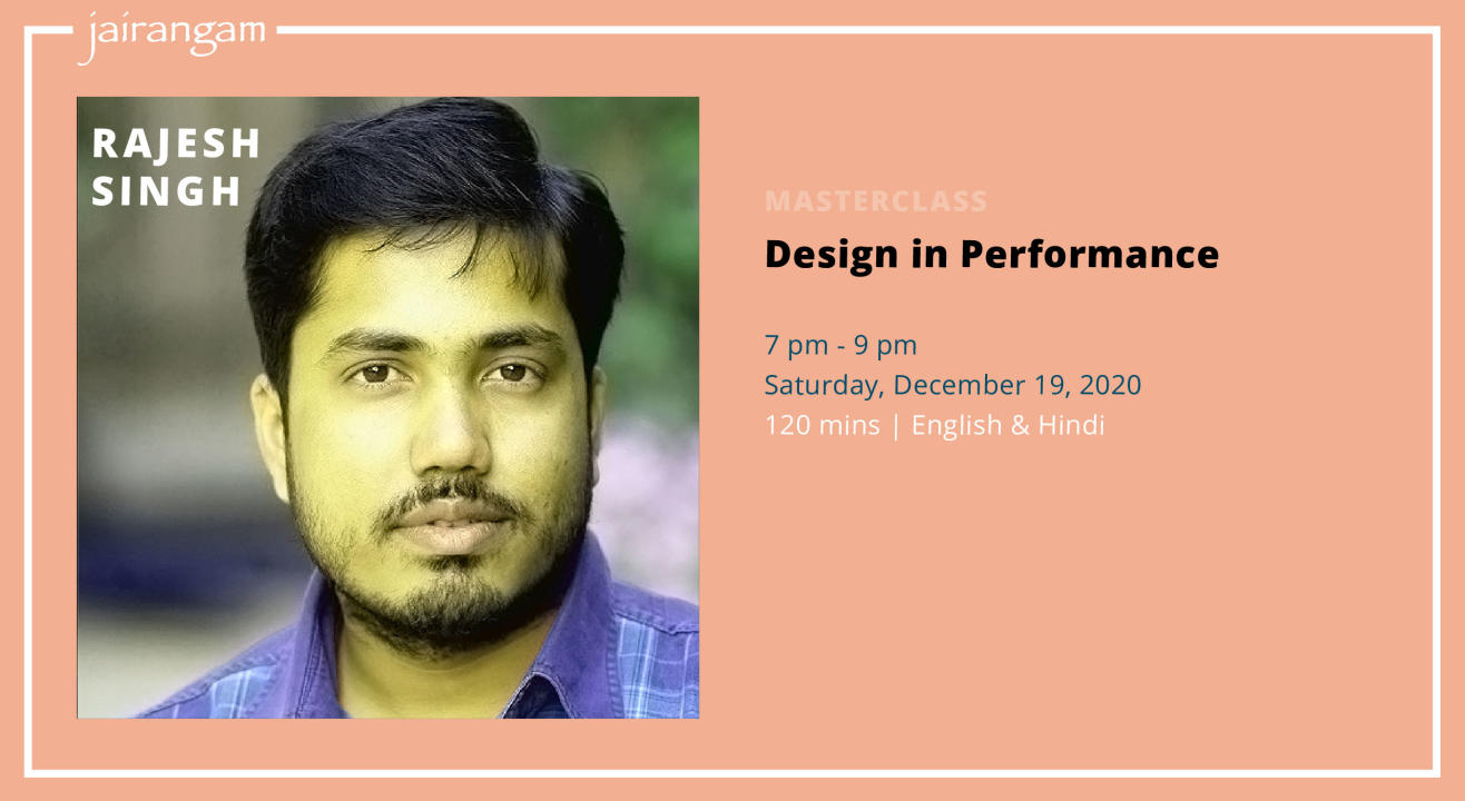 Masterclass : Design in Performance with Rajesh Singh