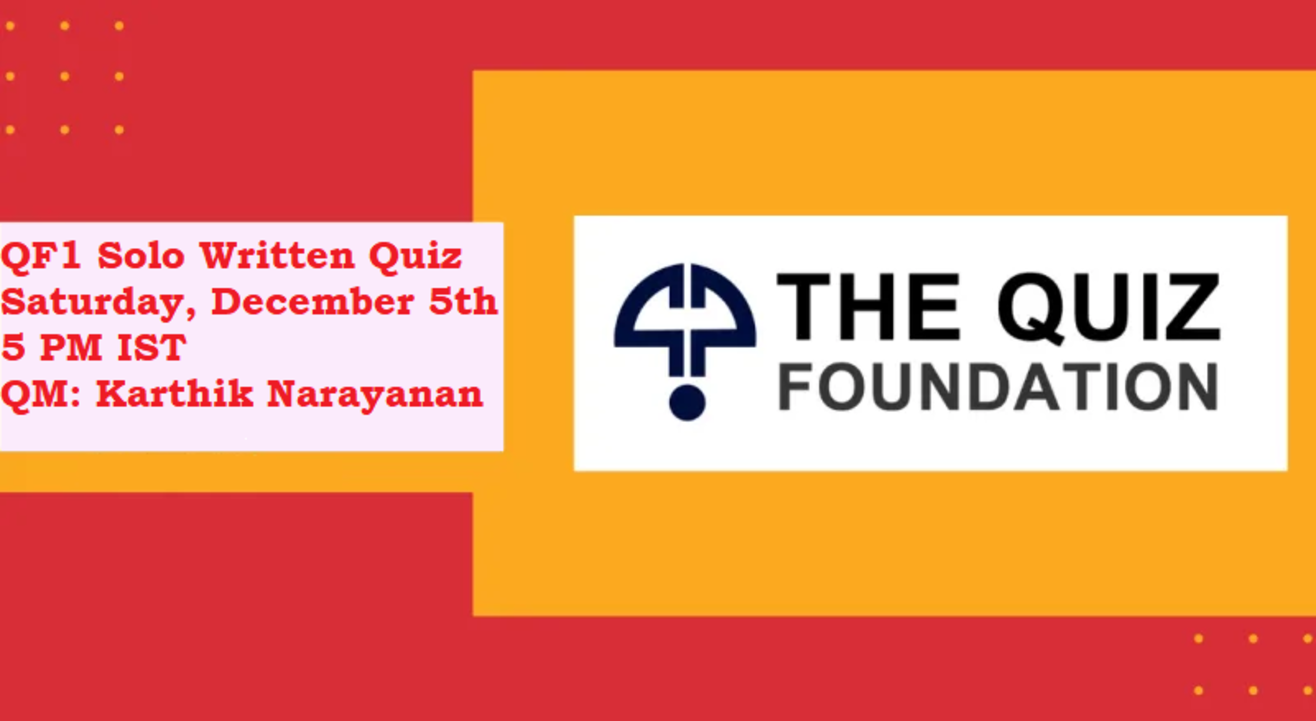 QF1 Solo Written Quiz on Saturday, 5th December, at 5PM IST, by Karthik Narayanan