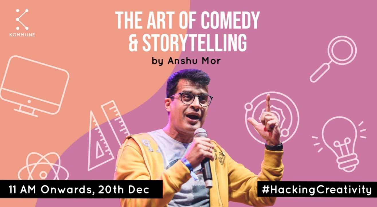 Art of Comedy and Storytelling by Anshu Mor || Kommune