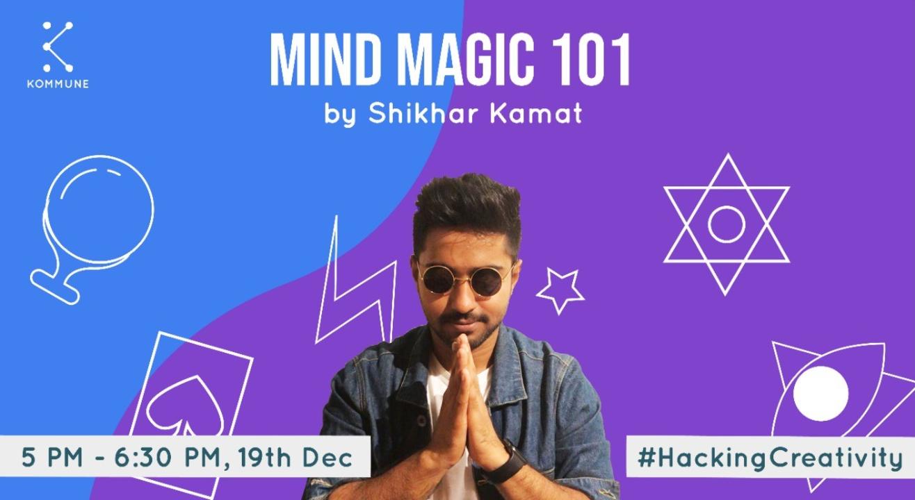 Mind Magic 101 by Shikhar Kamat || Kommune