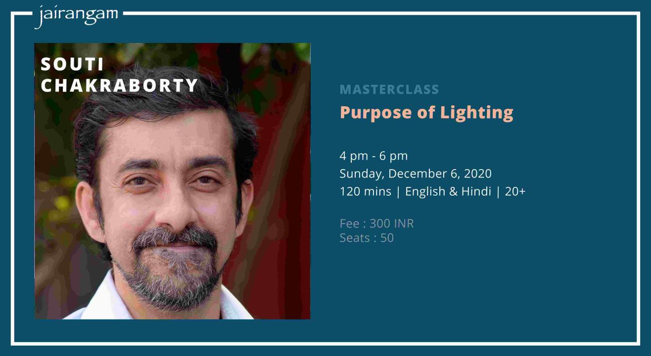 Masterclass : Purpose of Lighting with Souti Chakraborty - Zoom