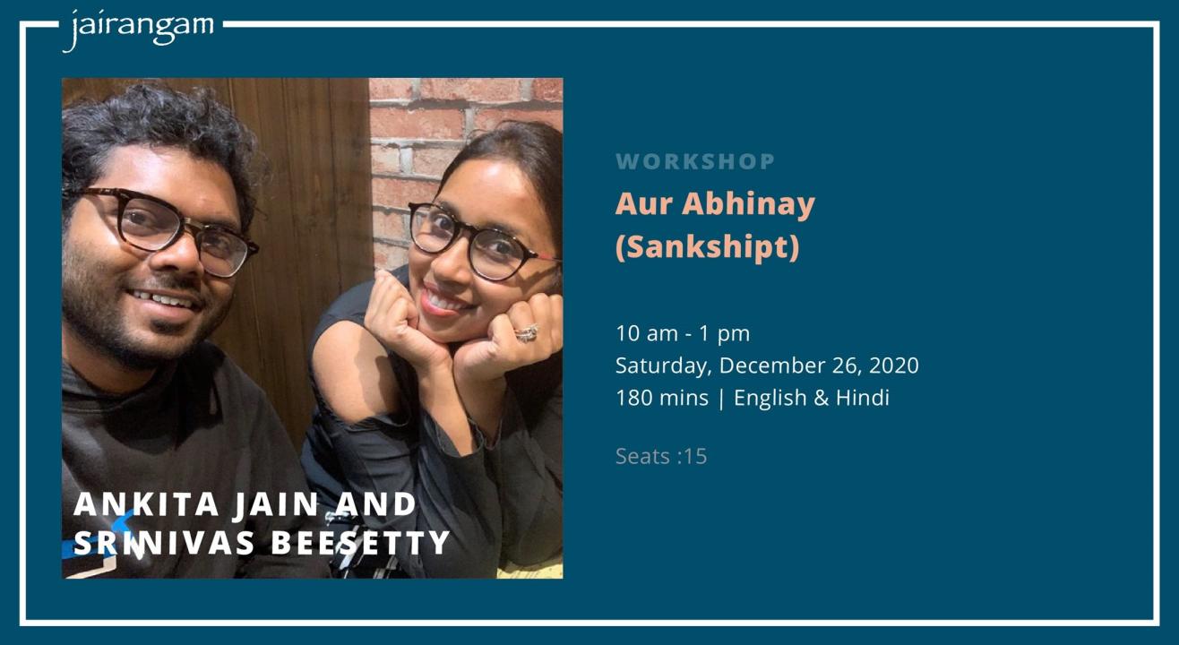 Workshop : Aur Abhinay (Sankshipt) by Srinivas Beesetty and Ankita Jain - Zoom