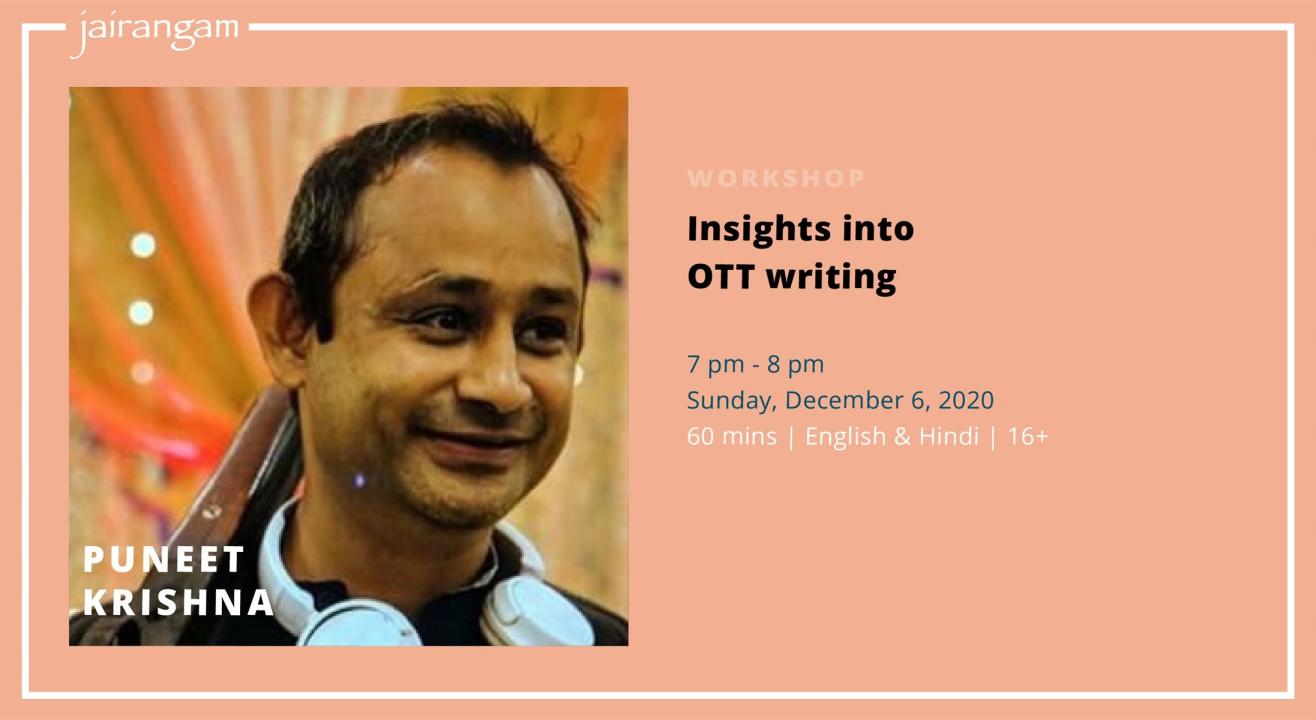 Workshop : Insights into OTT Writing with Puneet Krishna - Zoom