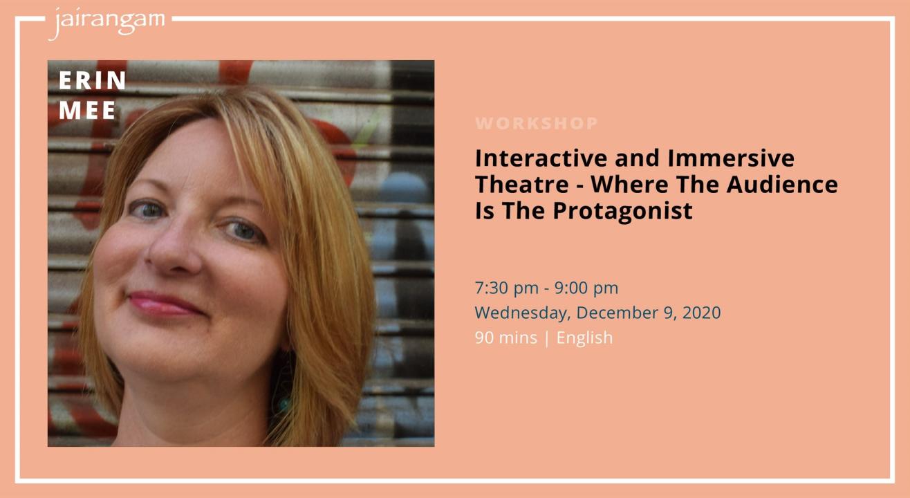 Workshop : Interactive and Immersive Theatre - Where the Audience is the Protagonist with Erin Mee - Zoom