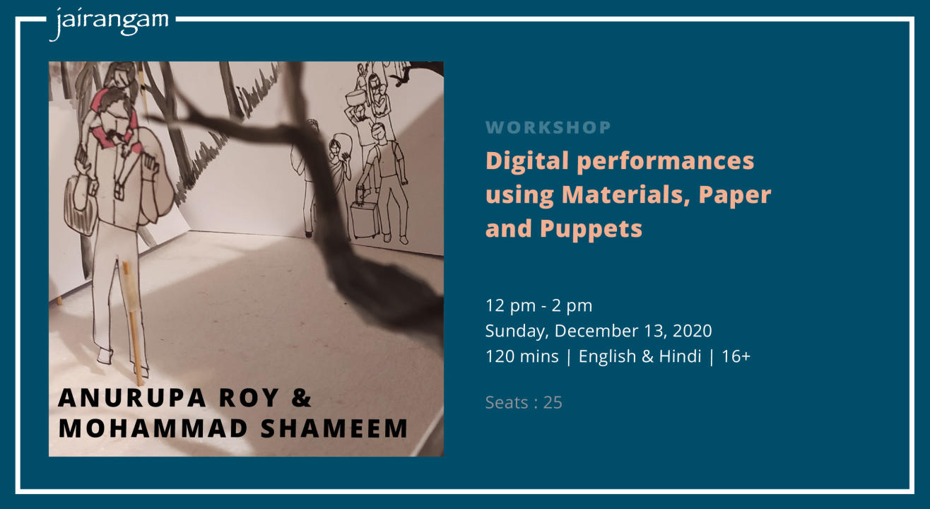 Workshop : Digital performances using Materials, Paper and Puppets with Anurupa Roy and Mohammad Shameem - Zoom