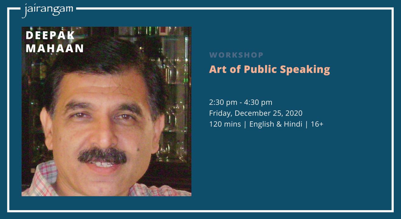 Workshop : Art of Public Speaking with Deepak Mahaan - Zoom