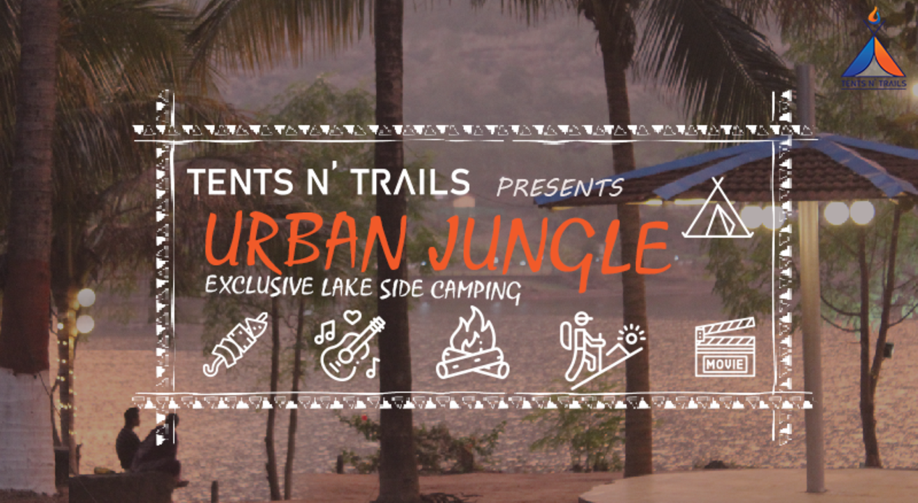 Urban Jungle by Tents N' Trails (Camping | Trek | Movie Nights | BBQ)