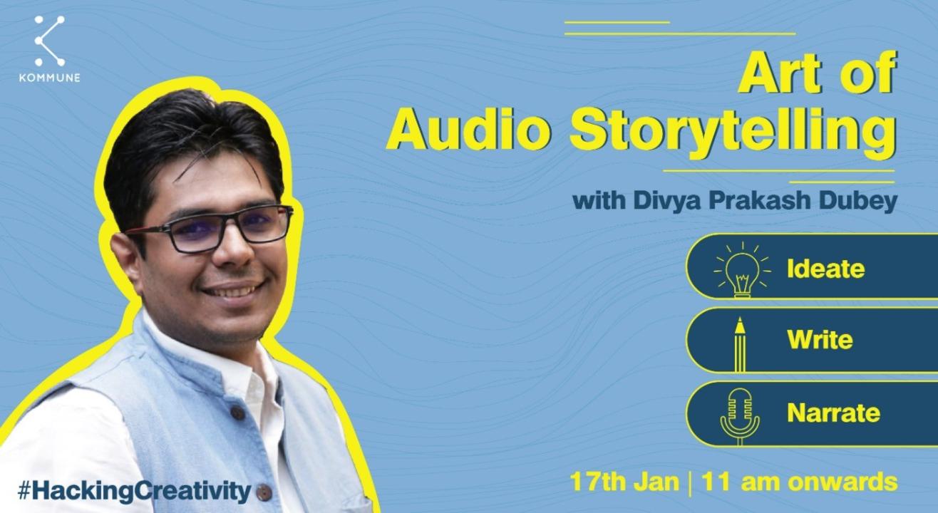 Art of Audio Storytelling by Divya Prakash Dubey || Kommune