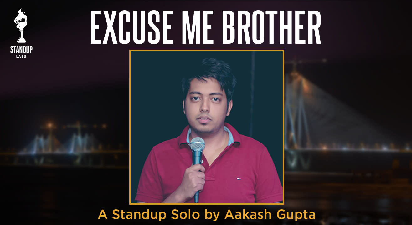 Excuse Me Brother - Stand up solo by Aakash Gupta