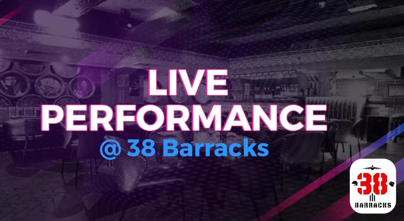 Live Performance - 38 Barracks CP