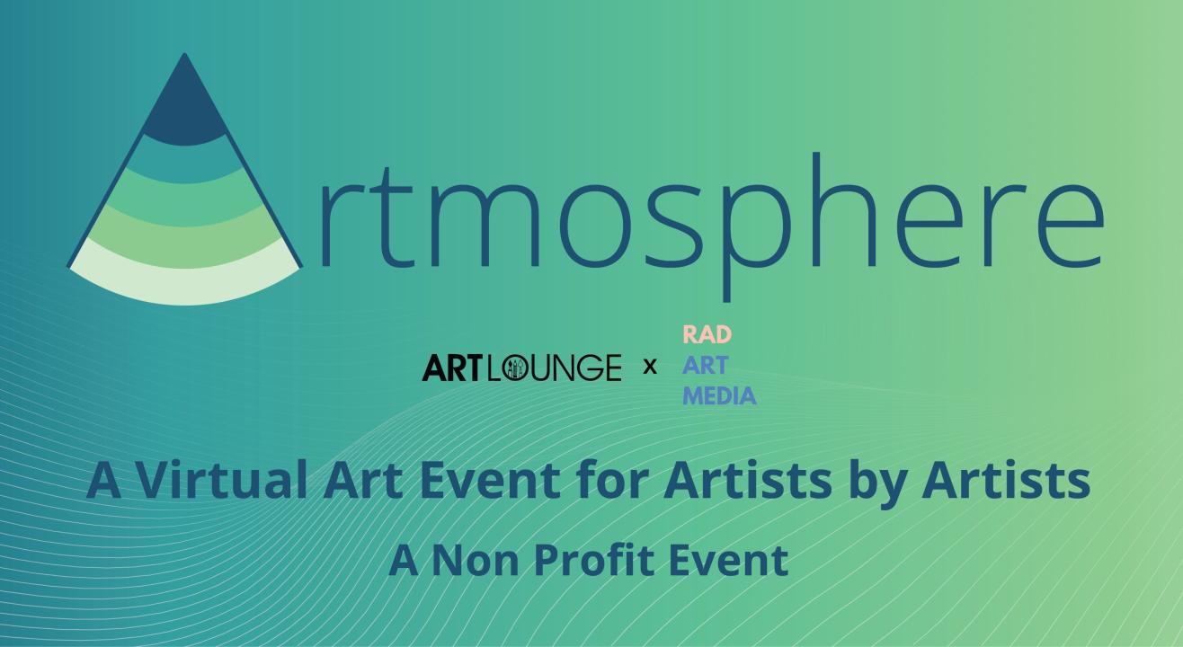 Artmosphere: A virtual Art Event for Artists by Artists (A Non Profit Event)