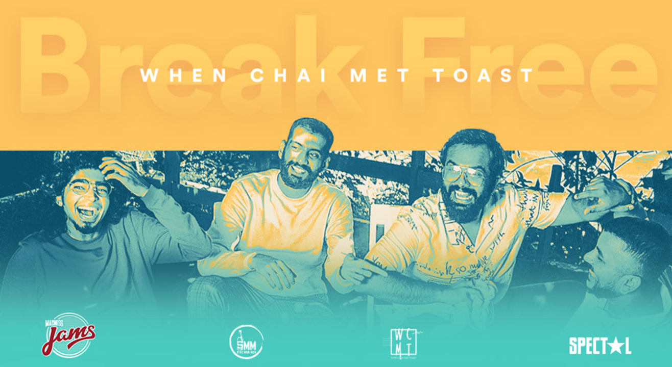 Madness JAMS presents: Break Free with When Chai Met Toast | Five Mad Men, Kolkata