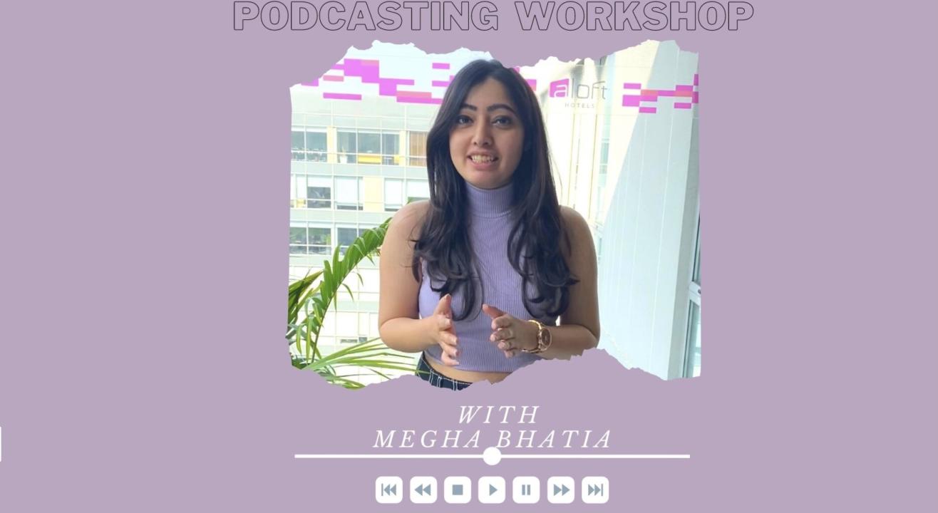 Podcasting workshop for beginners by Megha Bhatia