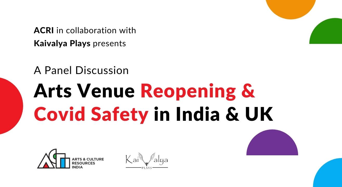 Arts Venue Reopening & Covid Safety in India & UK - A Panel Discussion