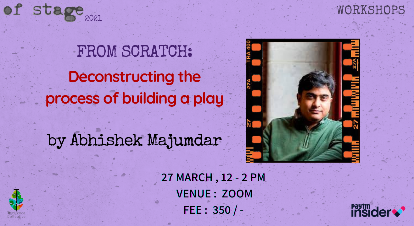 Deconstructing the process of building a play by Abhishek Majumdar