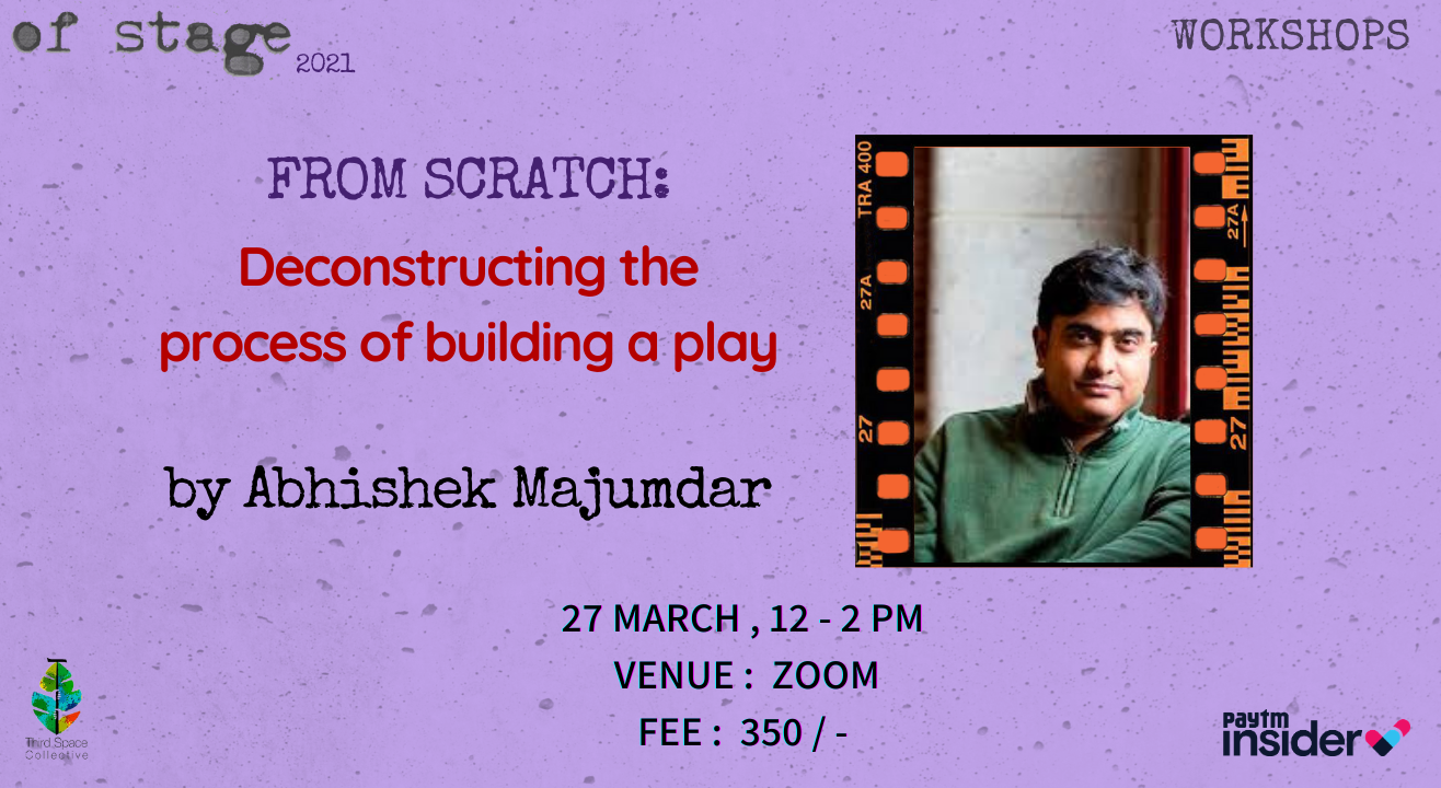 Deconstructing the process of building a play by Abhishek Majumdar 