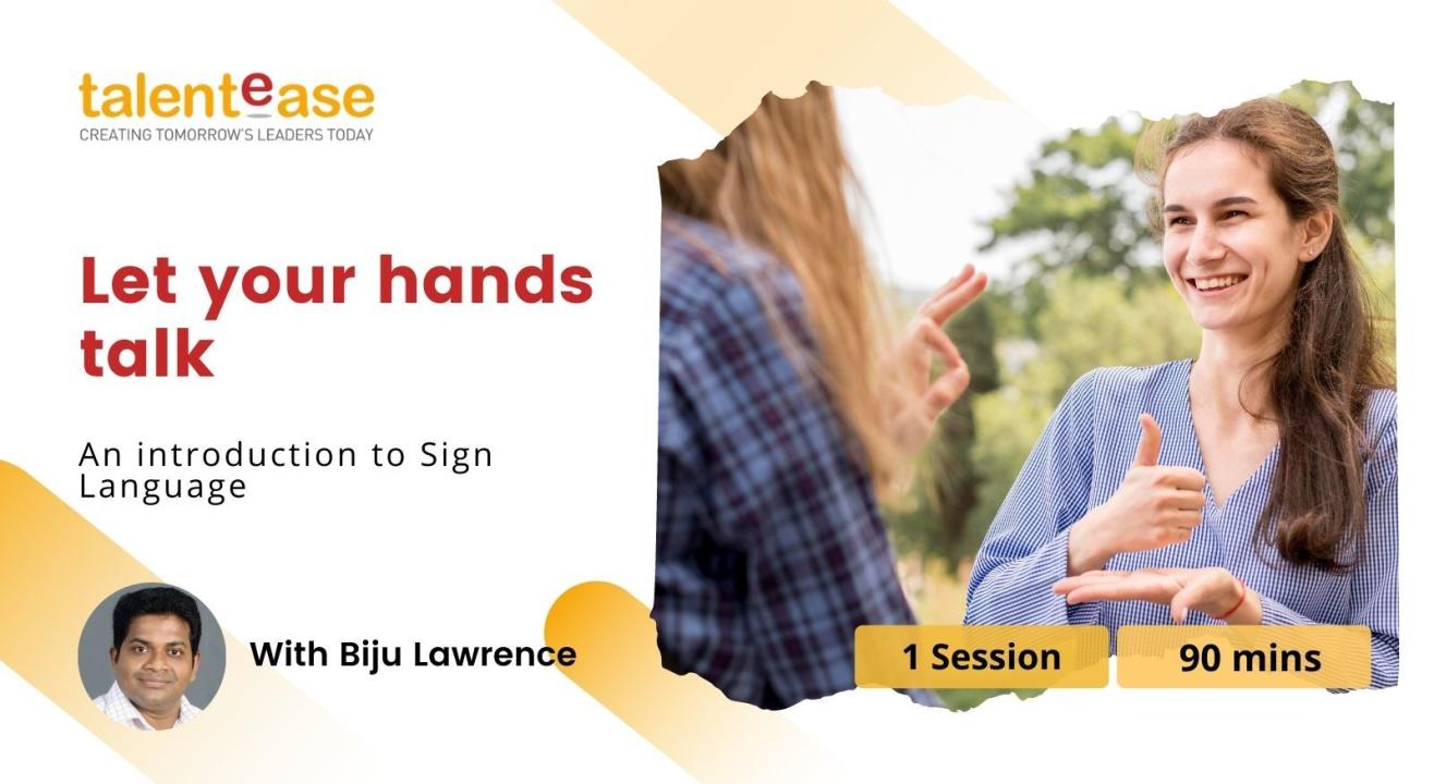 Let your hands talk- Introduction to sign language