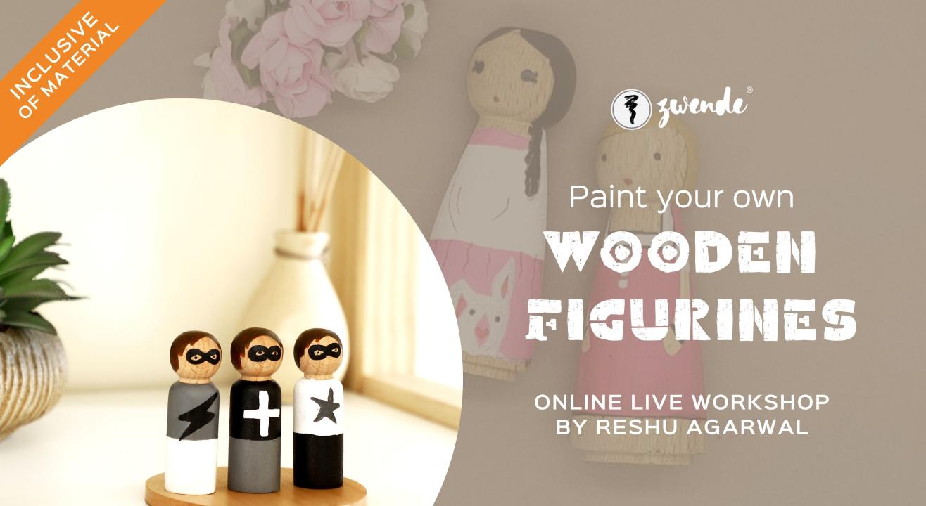 Paint your own Wooden Figurines [Online Live Workshop - Inclusive of Materials]