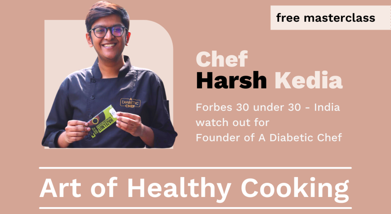 Healthy Cooking Masterclass with Chef Harsh Kedia