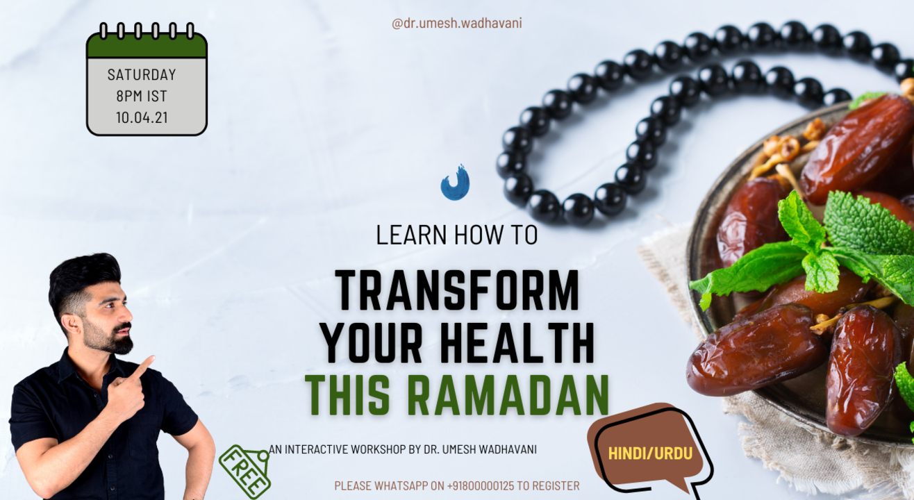 Transform Your Health This Ramadan | an interactive workshop by Dr. Umesh Wadhavani